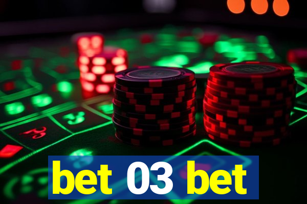 bet 03 bet